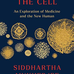 DOWNLOAD EBOOK 🖍️ The Song of the Cell: An Exploration of Medicine and the New Human