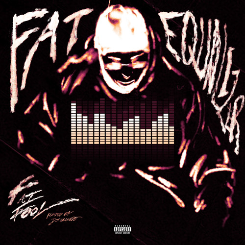 Fat Fool - Fat Equalizer [Prod: Fwthis1will] [@DJGREN8DE + DJ BANNED]