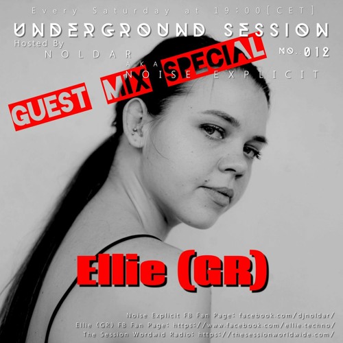 Ellie - Underground Session Guest Mix Special Hosted By Dj Noldar Aka Noise Explicit 012