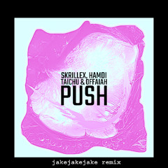 Push (jakejakejake remix)