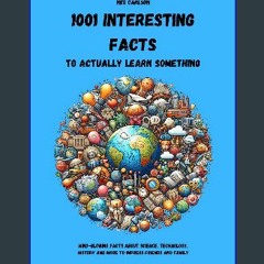 PDF [READ] 📖 1001 FunFacts: A Compilation of 1001 Astonishing FACTS to LEARN about Science, Nature