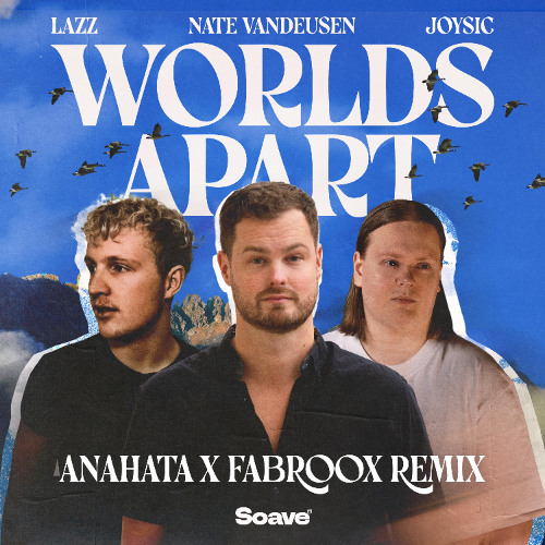 Nate VanDeusen, Joysic, Lazz - Worlds Apart(ANAHĀTA X FABROOX REMIX)(EXTENDED MIX)