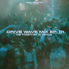 Drive Wave Mix EP. 01/die together in venus