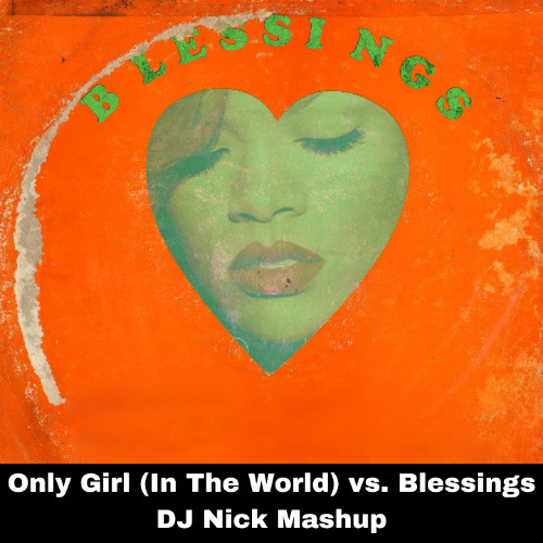 Rihanna vs. Calvin Harris - Only Girl (In The World) vs. Blessings (DJ Nick Mashup)