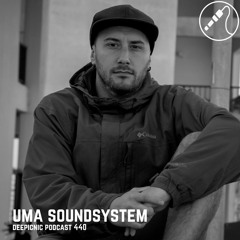 Deepicnic Podcast 440 - UMA Soundsystem