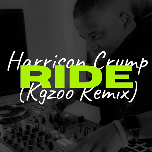 Stream Harrison crump - Ride (Kgzoo's remix) by Kgzoo | Listen