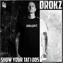Drokz - SHOW YOUR TATTOOS