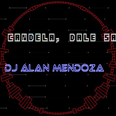 DALE CANDELA, DALE SABOR ALAN MENDOZA DJ