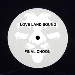 LOVE LAND SOUND - Final Choon