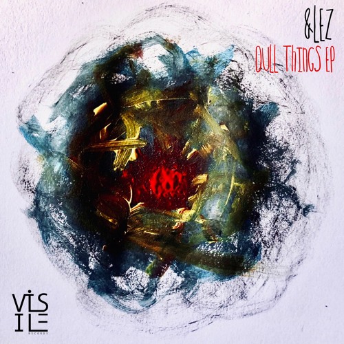 Premiere: &lez - Dull Things [Visile Records]