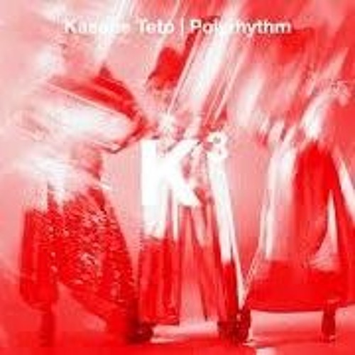 mekaloton-Polyrhythm ft. Kasane Teto (Perfume cover)