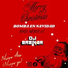 BOMBA EN NAVIDAD REMIX DJ BREINER (free download )