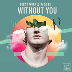 Piece Wise & Eloi El - Without You