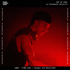 OUT OF CTRL w/ Gianmarco Gazzillo