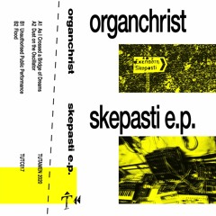 TUTC17 || organchrist - skepasti EP
