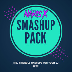The Naris X Mashup Pack (FREE DOWNLOAD)