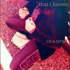 That I Known | cb & myrh