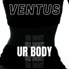 Ventus - Ur Body [Free Download]