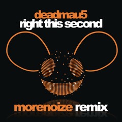 deadmau5 - Right This Second (morenoize Remix) WIP