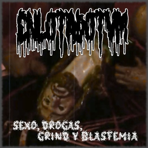 ENLOTADOTVM - Sexo, Drogas, Grind Y Blasfemia - 04 Los Matacristos