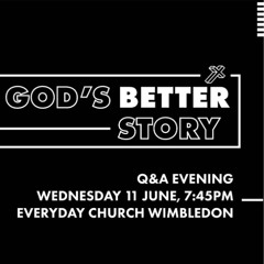 God's Better Story - Q&A Evening
