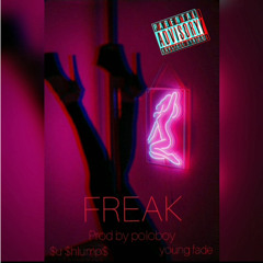 FREAK $u $hlump$ ft Young Fade prod poloboy