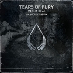 Tears Of Fury ft. Tawar - Mechanical (Warmonger Remix) [FREE DL]