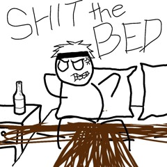 SHIT THE BED