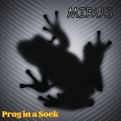 Prog in a Sock IV Mirus