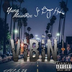 “Vibin” - S "B" H & Yung MaunRoe (Prod. by Yung Pear)