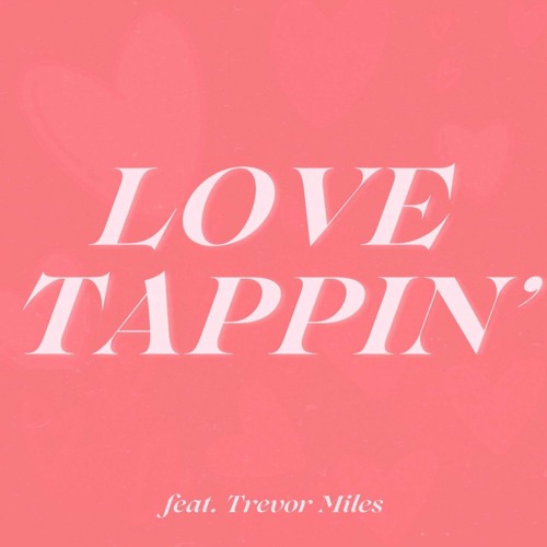 Love Tappin' (feat. Trevor Miles)