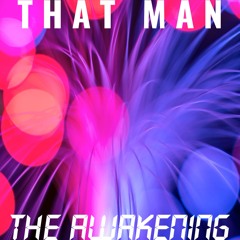 That Man - The Awakening
