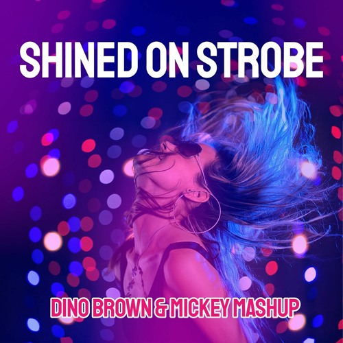 Praise Cats & Andrea Love Vs Cristian Marchi - Shined On Strobe (Dino Brown & Mickey Mashup)
