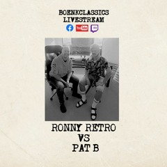 Ronny Retro Vs. Pat B - Boenkclassics Livestream