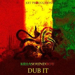 DUB IT  (Natty Dread Dub Kontrol)