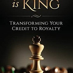 [ACCESS] EBOOK √ Credit Is King: Transforming Your Credit to Royalty by  Will Roundtr