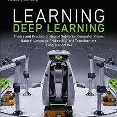READ Learning Deep Learning: Theory and Practice of Neural Networks, Computer Vision, Natural L