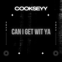 Cookseyy - Can I Get Wit Ya