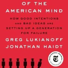 ~(PDF/Ebook)~ The Coddling of the American Mind: How Good Intentions and Bad Ideas Are Setting Up a