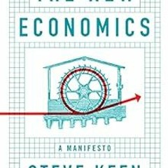 [View] PDF 💞 The New Economics: A Manifesto by Steve Keen [EBOOK EPUB KINDLE PDF]