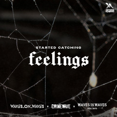 Waves On Waves After Dark x Crimewave x Waves_On_Waves  "Started Catching Feelings"