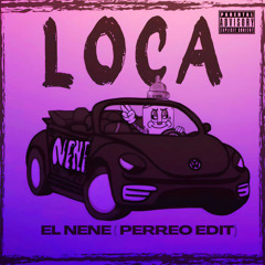 LOCA (PERREO EDIT) EL NENE