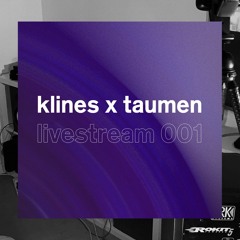 001: KLINES x Taumen (Livestream Mix)