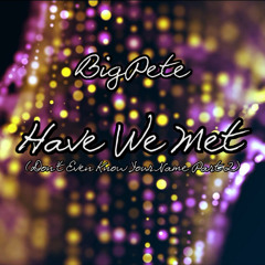 Have We Met (Don't Even Know Your Name part 2)