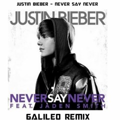 Justin Bieber - Never Say Never (6alileo Remix)