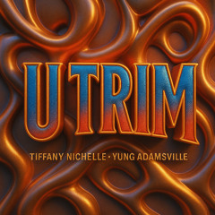 Tiffany Nichelle - U Trim (Prod. By Yung Adamsville) R&B & Soul