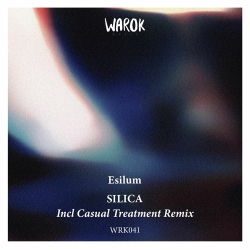 [WRK041] Esilum - Silica incl Casual Treatment Remix • Preview