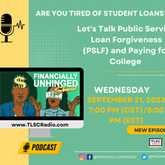 Financially Unhinged - SN3-EP3- Let’s Talk About PSLF and Paying For College