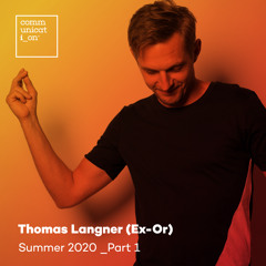 Thomas Langner (Ex-Or) - Summer 2020 - Part 1