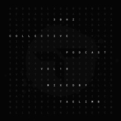 Taelimb: 30Hz Collective Podcast Vol. 10